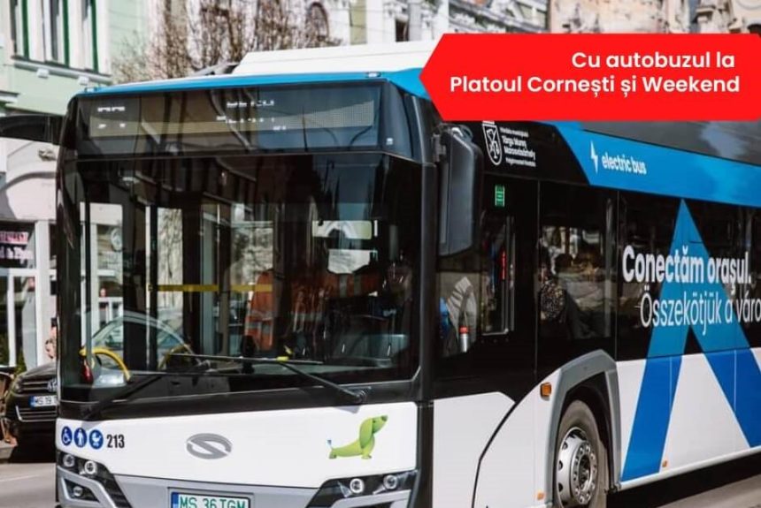 CU AUTOBUZUL LA PLATOUL CORNEȘTI ȘI WEEKEND