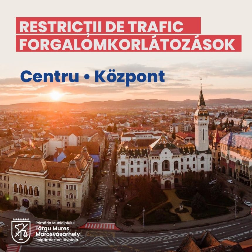 RESTRICȚII DE TRAFIC ÎN CENTRUL ORAȘULUI